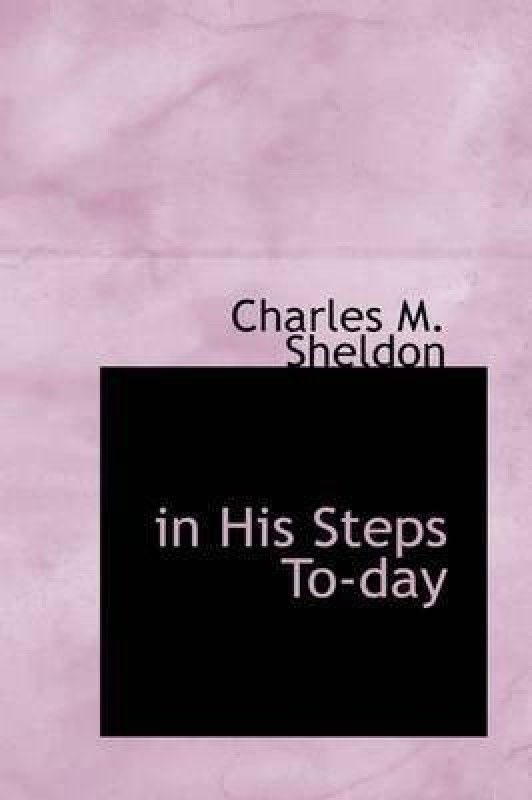 in His Steps To-day  (English, Hardcover, Sheldon Charles M)