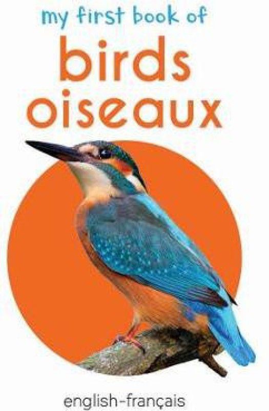 My First Book of Birds - Oiseaux - My First English French Board Book (English - Francais) By Miss & Chief  (French, Hardcover, unknown)