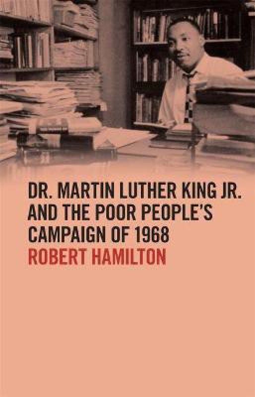 Dr. Martin Luther King Jr. and the Poor People's Campaign of 1968  (English, Paperback, Hamilton Robert)