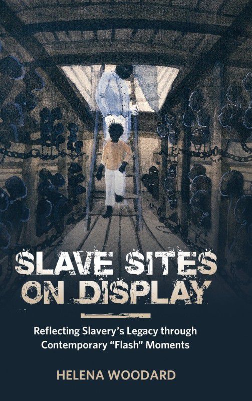 Slave Sites on Display  (English, Hardcover, Woodard Helena)