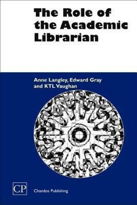 The Role of the Academic Librarian  (English, Hardcover, Langley Anne)