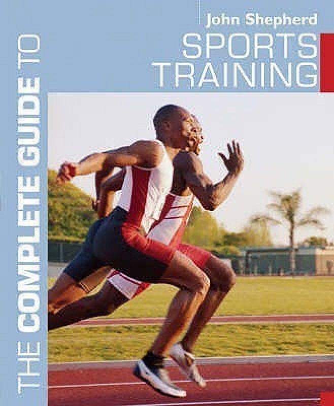 The Complete Guide to Sports Training  (English, Paperback, Shepherd John)