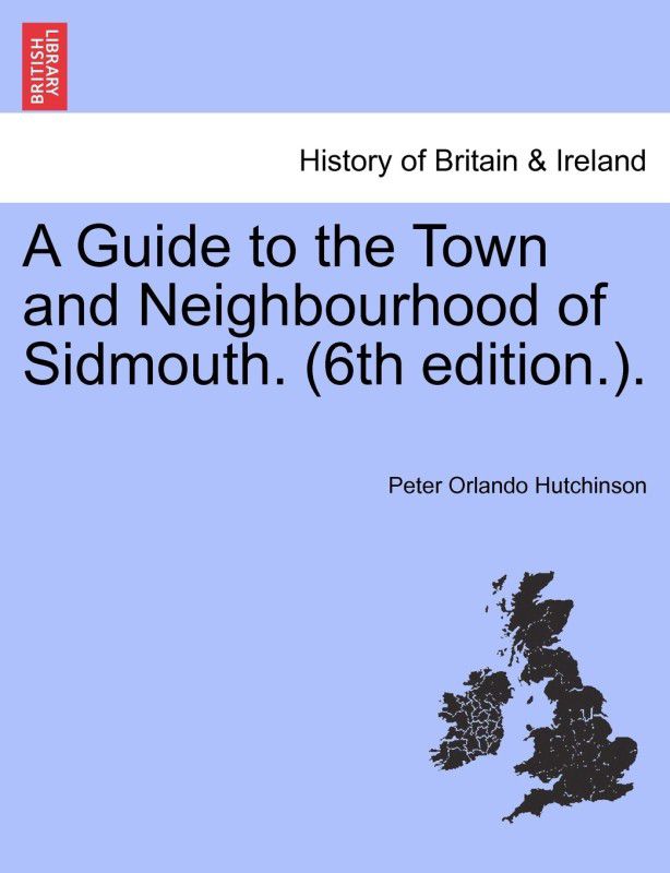 A Guide to the Town and Neighbourhood of Sidmouth. (6th Edition.).  (English, Paperback, Hutchinson Peter Orlando)