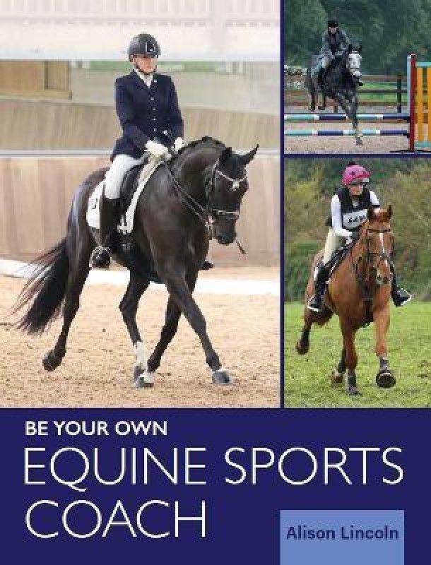 Be Your Own Equine Sports Coach  (English, Paperback, Lincoln Alison)