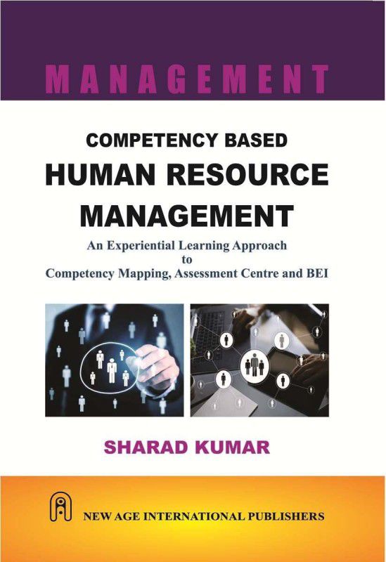 Competency Based Human Resource Management: An Experiential Learning Approach To Competency Mapping, Assessment Centre And BEI  (Paperback, Sharad Kumar)