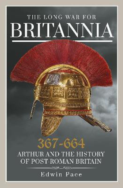 The Long War for Britannia 367-664  (English, Hardcover, Pace Edwin)