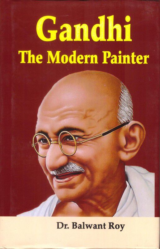 GANDHI THE MODERN PAINTER  (Hardcover, DR. BALWANT ROY)
