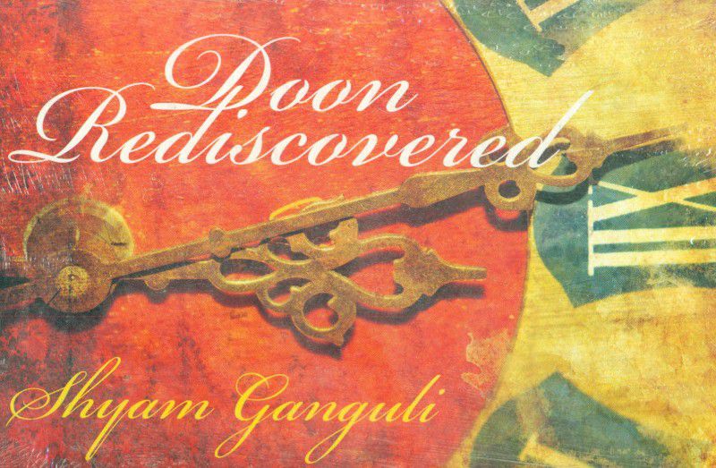 Doon Rediscovered  (English, Paperback, Shyam Ganguli)