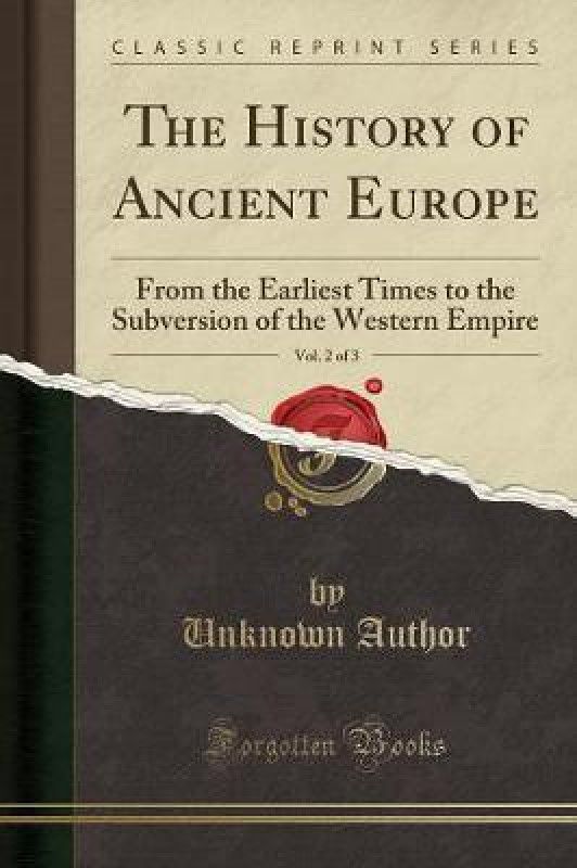 The History of Ancient Europe, Vol. 2 of 3  (English, Paperback, Author Unknown)