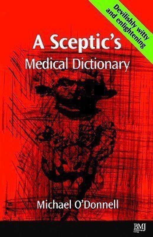 A Sceptic's Medical Dictioary  (English, Paperback, O'Donnell Michael)