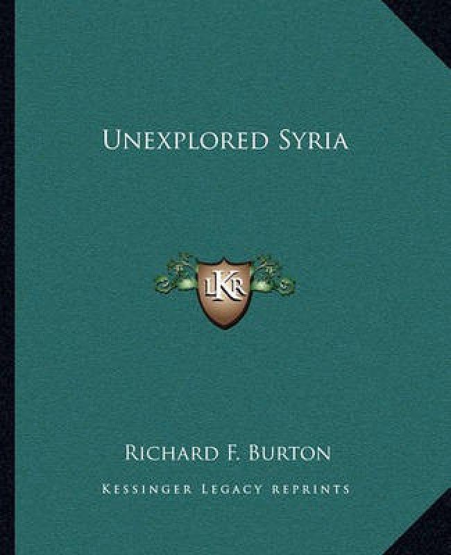 Unexplored Syria  (English, Paperback, Burton Richard Francis Sir)