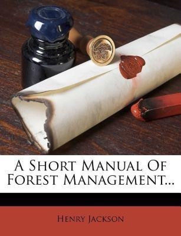 A Short Manual of Forest Management...  (English, Paperback, Jackson Henry Professor)