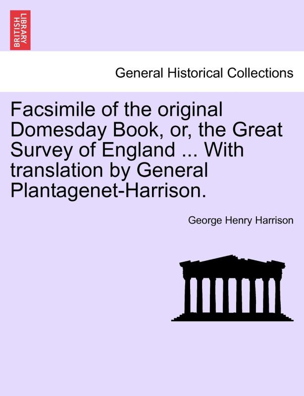 Facsimile of the Original Domesday Book, Or, the Great Survey of England ... with Translation by General Plantagenet-Harrison.  (English, Paperback, Harrison George Henry)
