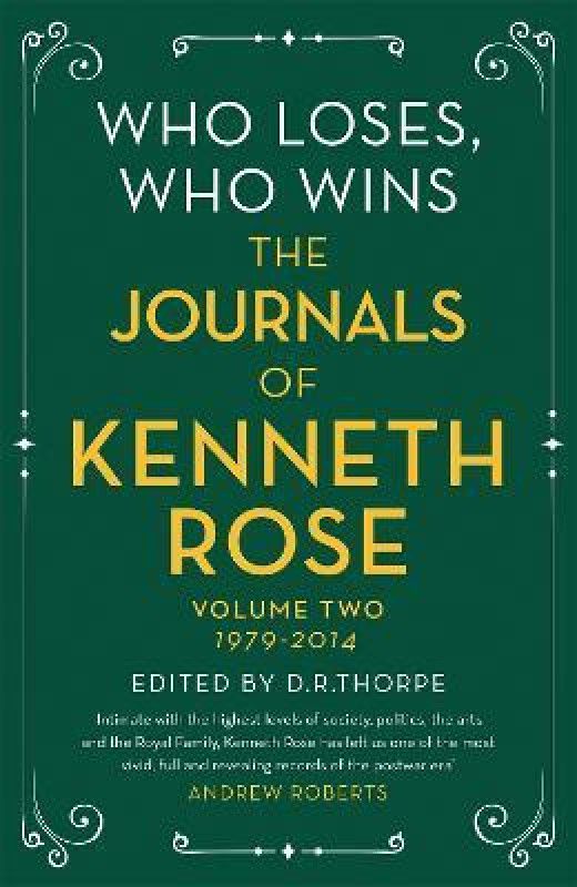 Who Loses, Who Wins: The Journals of Kenneth Rose  (English, Paperback, Rose Kenneth)