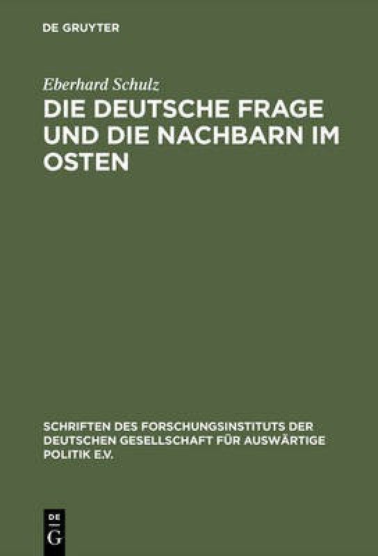 Die Deutsche Frage Und Die Nachbarn Im Osten  (German, Hardcover, Schulz Eberhard)