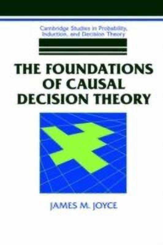 The Foundations of Causal Decision Theory  (English, Hardcover, Joyce James M.)