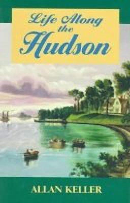 Life Along the Hudson  (English, Paperback, Keller Allan)