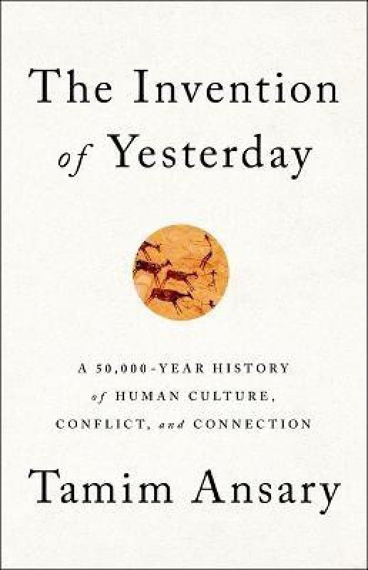 The Invention of Yesterday  (English, Hardcover, Ansary Tamim)
