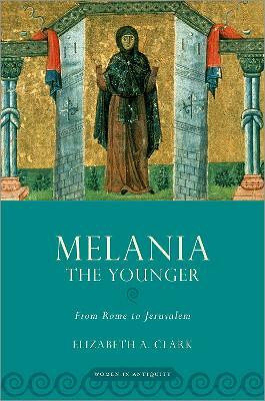 Melania the Younger  (English, Paperback, Clark Elizabeth A.)