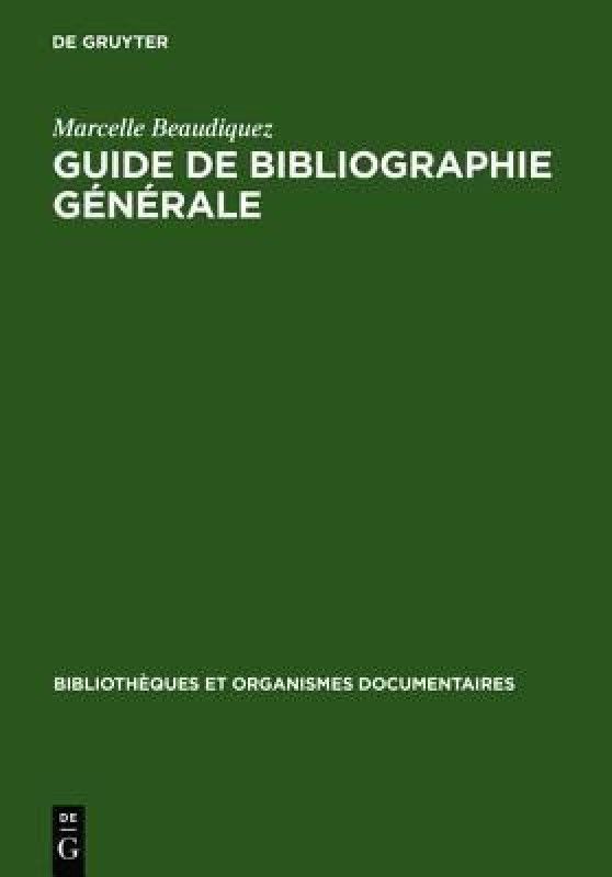 Guide de Bibliographie generale  (French, Hardcover, Beaudiquez Marcelle)