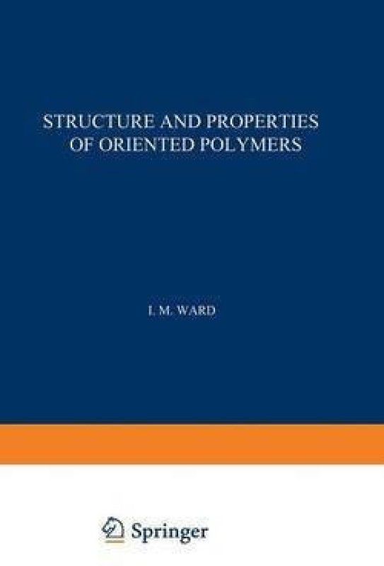 Structure and Properties of Oriented Polymers  (English, Paperback, Ward I.)