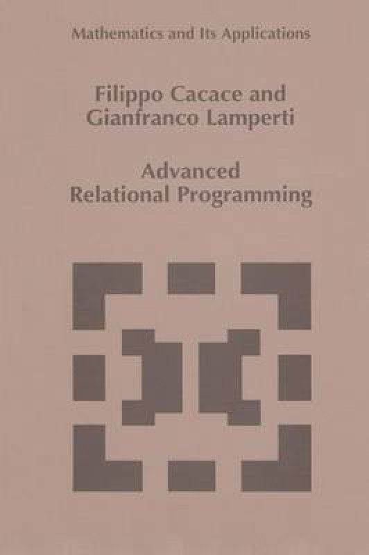 Advanced Relational Programming  (English, Paperback, Cacace F.)