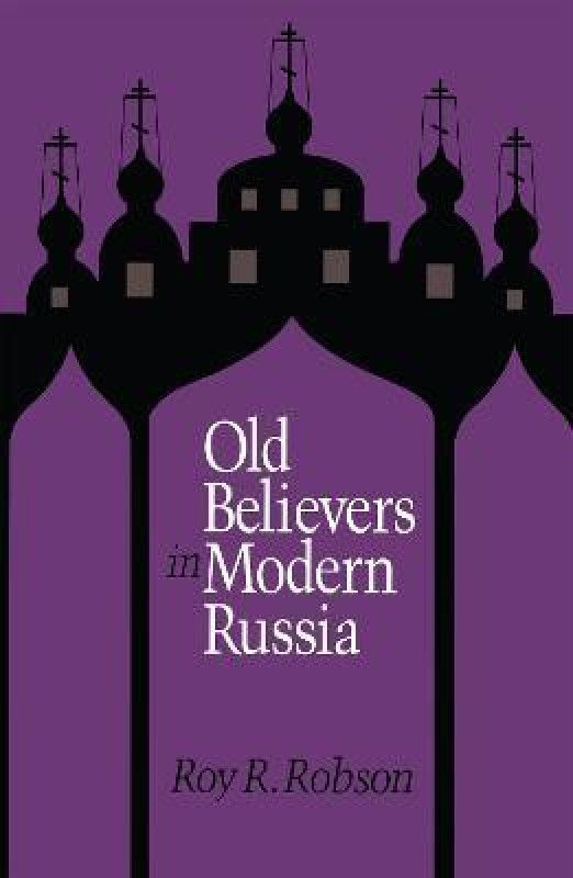 Old Believers in Modern Russia  (English, Paperback, Robson Roy)