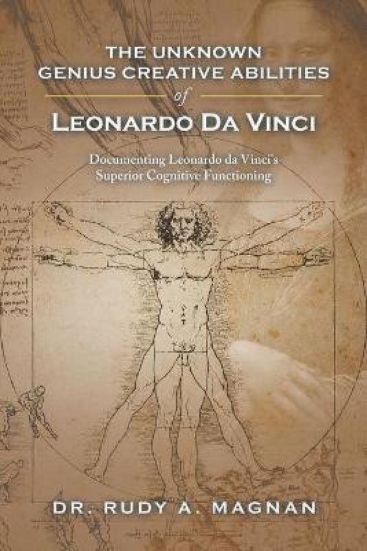The Unknown Genius Creative Abilities of Leonardo Da Vinci  (English, Paperback, Magnan Rudy a Dr)