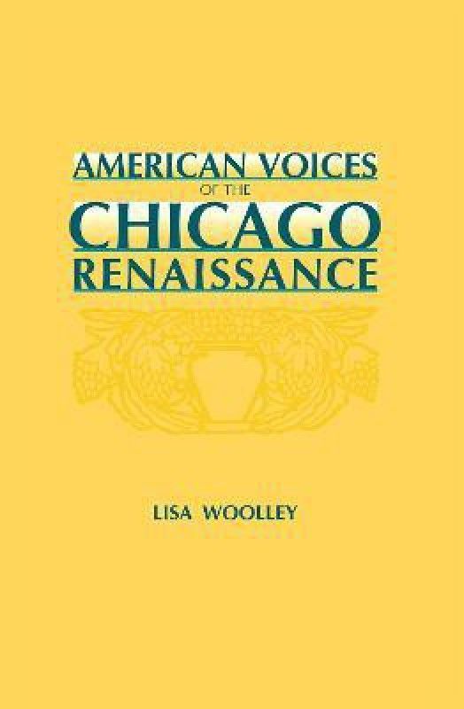 American Voices of the Chicago Renaissance  (English, Hardcover, Woolley Lisa)