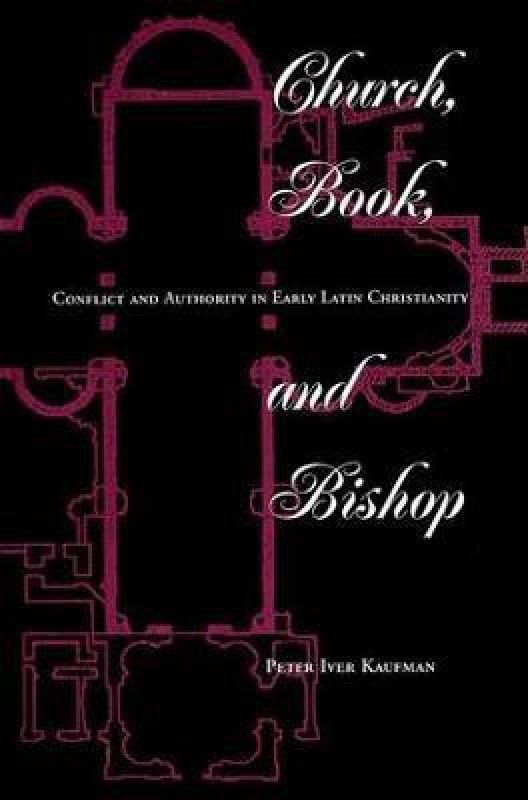 Church, Book, And Bishop  (English, Paperback, Kaufman Peter Iver)