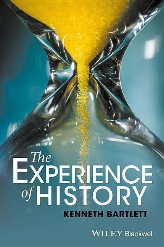 The Experience of History  (English, Paperback, Bartlett Kenneth)
