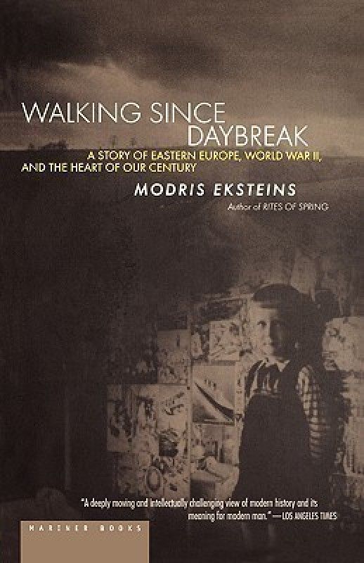 Walking since Daybreak  (English, Paperback, Eksteins Modris)