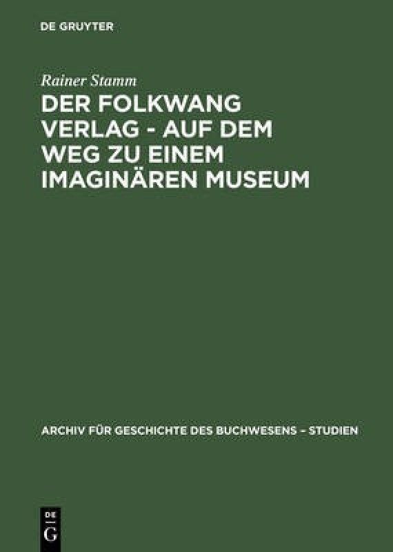 Der Folkwang Verlag - Auf Dem Weg Zu Einem Imaginaren Museum  (German, Hardcover, Stamm Rainer)