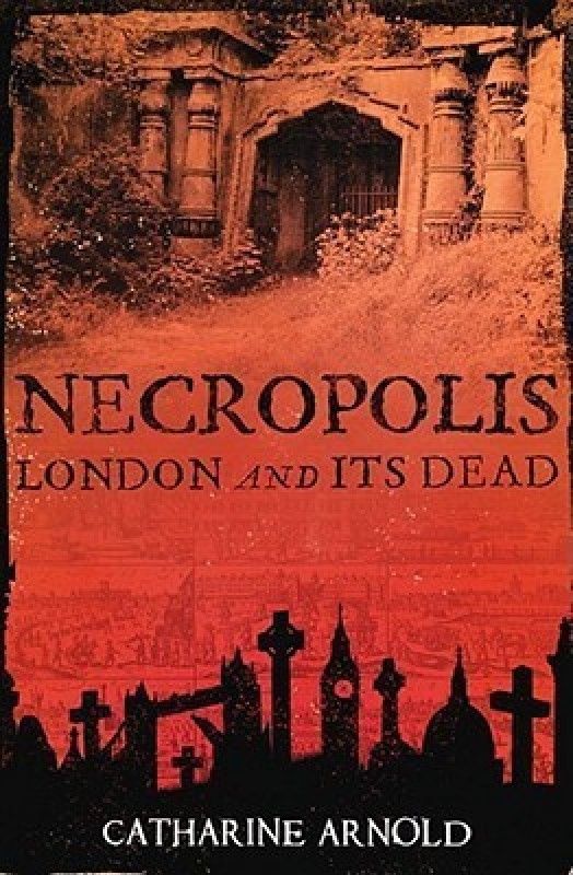 Necropolis  (English, Paperback, Arnold Catharine)