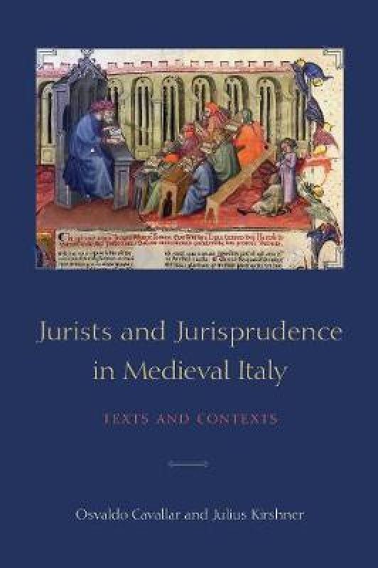 Jurists and Jurisprudence in Medieval Italy  (English, Hardcover, Cavallar Osvaldo)