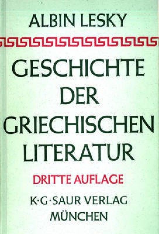 Geschichte der griechischen Literatur  (German, Hardcover, Lesky Albin)