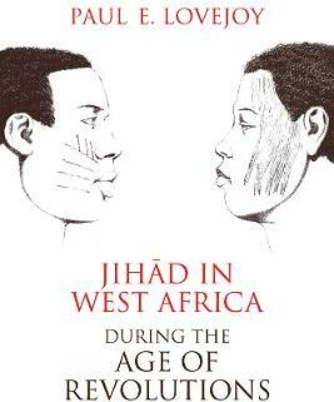 Jihad in West Africa during the Age of Revolutions  (English, Paperback, Lovejoy Paul E.)
