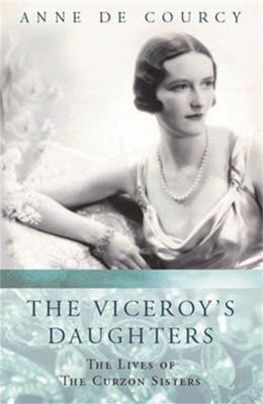 The Viceroy's Daughters  (English, Paperback, de Courcy Anne)