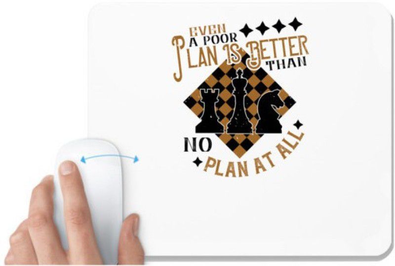 UDNAG White Mousepad 'Chess | Even a poor plan is better than no plan at all' for Computer / PC / Laptop [230 x 200 x 5mm] Mousepad  (White)