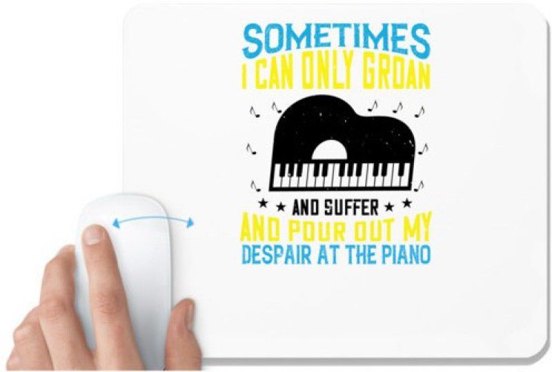 UDNAG White Mousepad 'Piano | Sometimes I can only groan, and suffer, and pour out my despair at the piano' for Computer / PC / Laptop [230 x 200 x 5mm] Mousepad  (White)