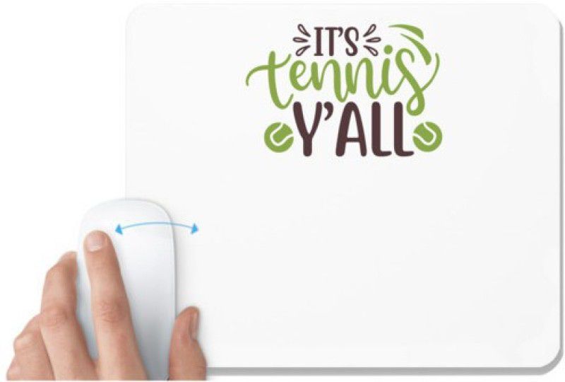 UDNAG White Mousepad 'Tennis | it's tennis y'all' for Computer / PC / Laptop [230 x 200 x 5mm] Mousepad  (White)
