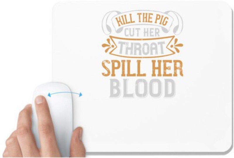 UDNAG White Mousepad 'Pig | Kill the pig. Cut her throat. Spill her blood' for Computer / PC / Laptop [230 x 200 x 5mm] Mousepad  (White)