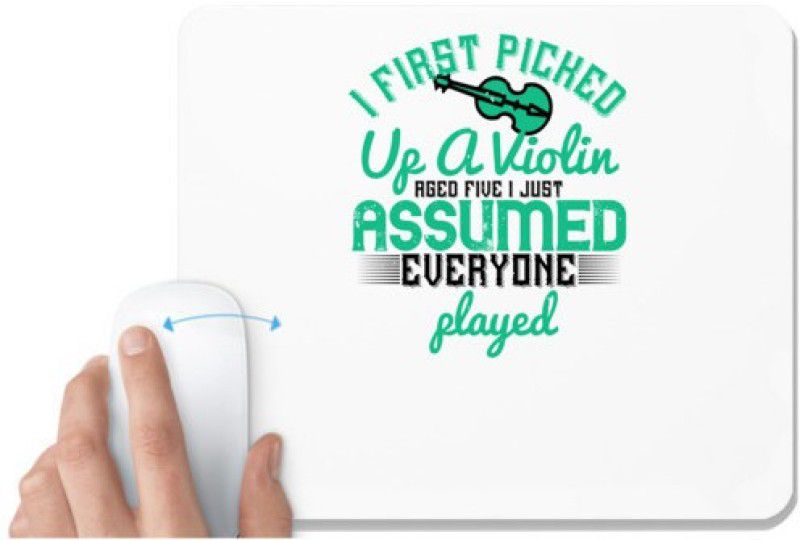 UDNAG White Mousepad 'Music Violin | I first picked up a violin aged five i just assumed everyone played' for Computer / PC / Laptop [230 x 200 x 5mm] Mousepad  (White)