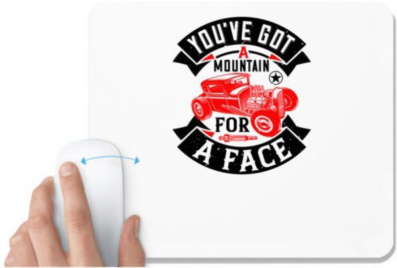 UDNAG White Mousepad 'Hot Rod Car | You've got a mountain for a face' for Computer / PC / Laptop [230 x 200 x 5mm] Mousepad  (White)