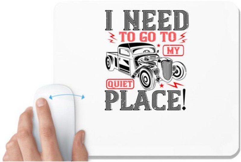 UDNAG White Mousepad 'Hot Rod Car | I need to go to my quiet place!' for Computer / PC / Laptop [230 x 200 x 5mm] Mousepad  (White)