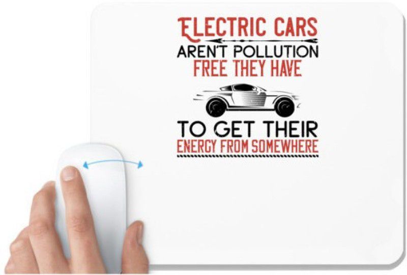 UDNAG White Mousepad 'Car | Electric cars aren't pollutionfree; they have to get their energy from somewhere' for Computer / PC / Laptop [230 x 200 x 5mm] Mousepad  (White)