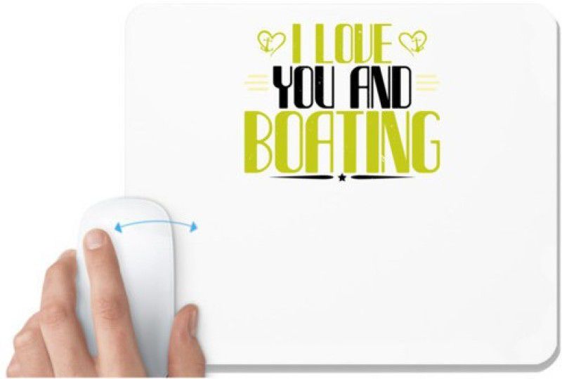 UDNAG White Mousepad 'Boating | I love you and Boating' for Computer / PC / Laptop [230 x 200 x 5mm] Mousepad  (White)